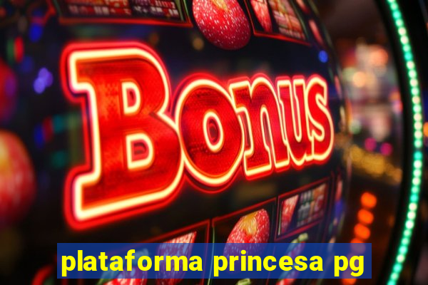 plataforma princesa pg